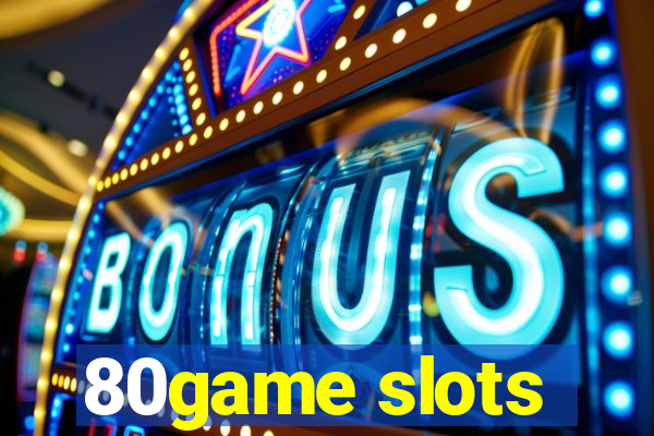 80game slots